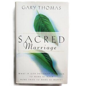 Sacred Marriage: What if God designed marraige to make us holy more...by Thomas